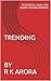 Trending by R K Arora: Tech...
