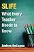 SLIFE: What Every Teacher N...