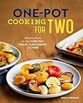 One-Pot Cooking for Two: Effortless Meals for Your Sheet Pan, Skillet, Slow Cooker, and More