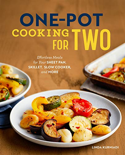 One-Pot Cooking for Two: Effortless Meals for Your Sheet Pan, Skillet, Slow Cooker, and More (Kindle Edition)