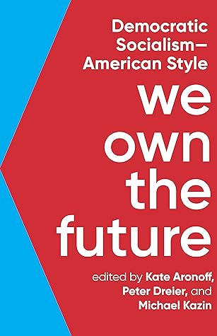 We Own the Future: Democratic Socialism—American Style