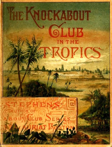 The Knockabout Club in the Tropics: The Adventures of a Party of Young Men in New Mexico, Mexico, and Central America (Hardcover)