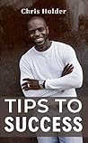 Tips To Success Tips To Success