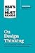 HBR's 10 Must Reads on Design Thinking (with featured article "Design Thinking" By Tim Brown)
