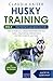 Husky Training Vol. 2: Dog Training for your grown-up Husky