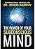 The Power of Your Subconscious Mind by Joseph Murphy