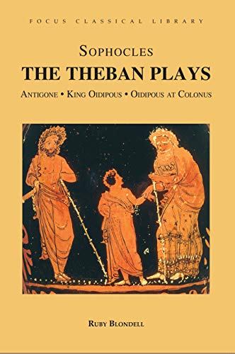 The Theban Plays: Antigone, King Oidipous and Oidipous at Colonus