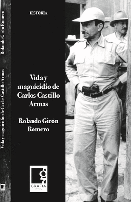 Vida y magnicidio de Carlos Castillo Armas (Paperback)
