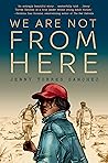 We Are Not From Here by Jenny Torres Sanchez