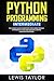 PYTHON PROGRAMMING INTERMEDIATE: The Ultimate Guide to Boosting Your Career Through Intermediate Python and Machine Learning Computer Procedures (Crash Course Tips And Tricks Book 2)
