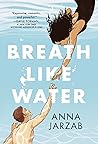 Breath Like Water by Anna Jarzab Breath Like Water by Anna Jarzab