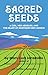 Sacred Seeds: A Girl, Her A...