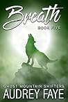 Breath (Ghost Mountain Wolf Shifters, #5)