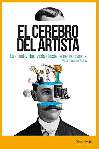 El cerebro del artista: La creatividad vista desde la neurociencia. (Kindle Edition)
