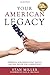 Your American Legacy: Powerful Strategies that Instill Lasting Values for Generations