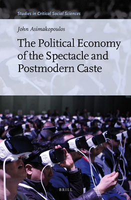 The Political Economy of the Spectacle and Postmodern Caste (ebook)