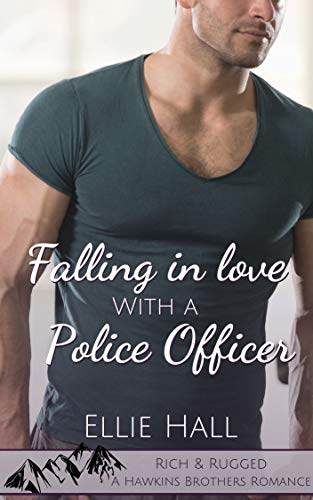 Falling in Love with a Police Officer (Rich & Rugged: a Hawkins Brothers Romance #4)