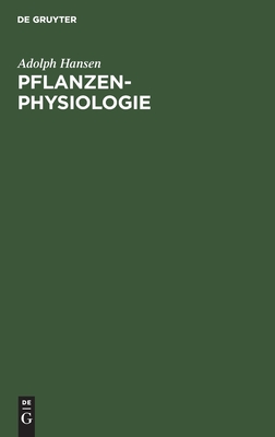 Pflanzen-Physiologie: Die Lebenserscheinungen und Lebensbedingungen der Pflanzen