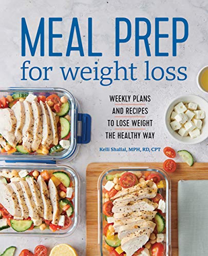 Meal Prep for Weight Loss: Weekly Plans and Recipes to Lose Weight the Healthy Way (Kindle Edition)
