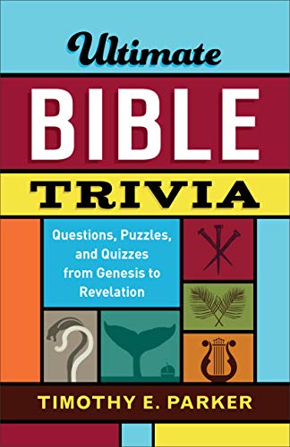 Ultimate Bible Trivia: Questions, Puzzles, and Quizzes from Genesis to Revelation (Kindle Edition)