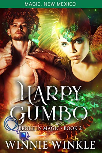 Harpy Gumbo: (Broke in Magic #2; The World of Magic New Mexico #51)