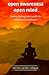 Open Awareness Open Mind: Finding lasting peace with the practice of meditation