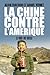 La Chine contre l'Amérique: Le duel du Siècle