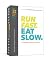 Run Fast. Eat Slow. A Runner's Meal Planner: Week-at-a-Glance Meal Planner for Hangry Athletes