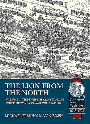 The Lion from the North: The Swedish Army During the Thirty Years War Volume 2 1632-48 (Paperback)