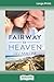 Fairway to Heaven (16pt Large Print Edition)