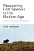 Recovering Lost Species in the Modern Age: Histories of Longing and Belonging (History for a Sustainable Future)