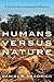 Humans versus Nature: A Global Environmental History