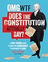 OMG WTF Does the Constitution Actually Say? by Ben Sheehan