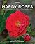 Hardy Roses: The Essential ...