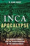 Inca Apocalypse by R. Alan Covey