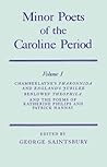 Minor Poets of the Caroline Period Volume I: Chamberlayne's Pharonnida and England's Jubilee, Benlowe's Theophila and the Poems of Katherine Philips and Patrick Hannay