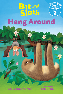 Bat and Sloth Hang Around (Hardcover)