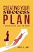 Creating Your Success Plan by Janice L Lamy