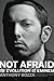 Not Afraid: The Evolution o...