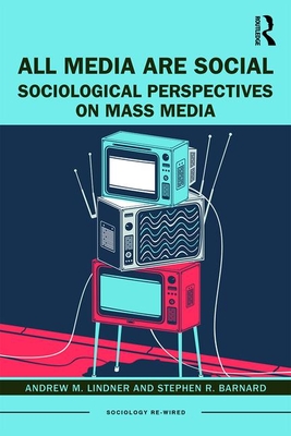 All Media Are Social: Sociological Perspectives on Mass Media (Paperback)