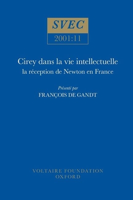Cirey dans la vie intellectuelle: la réception de Newton en France (Oxford University Studies in the Enlightenment, 2001:11) (French Edition)