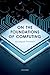 On the Foundations of Compu...