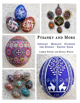 Pysanky and More: Jewelry, Mosaics, Etching, Ink Dyeing, Exotic Eggs (Paperback)