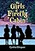 The Girls of Firefly Cabin