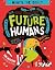 Future Humans: Hows-Whys - Tech - Medicine - Human Enhancement - Genetics - Wrongs - Rights - Playing God-Who Wants to Live Forever? - Science vs Morality (What's the Issue?)