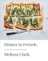 Dinner in French by Melissa Clark Dinner in French by Melissa Clark