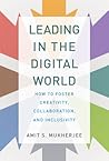 Leading in the Digital World: How to Foster Creativity, Collaboration, and Inclusivity
