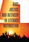 Race, Justice, and Activism in Literacy Instruction by Valerie Kinloch