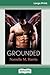 Grounded (16pt Large Print Edition)