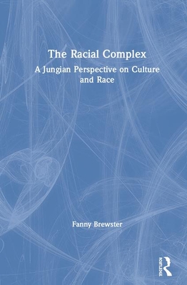 The Racial Complex: A Jungian Perspective on Culture and Race (Hardcover)